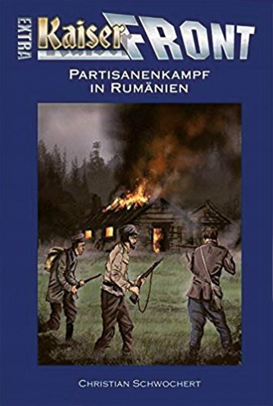 Kaiserfront Extra: Partisanenkampf in Rumänien