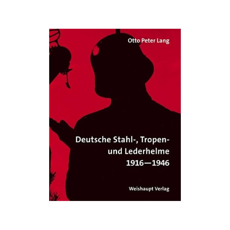 Deutsche Stahl-, Tropen- und Lederhelme 1916-1946