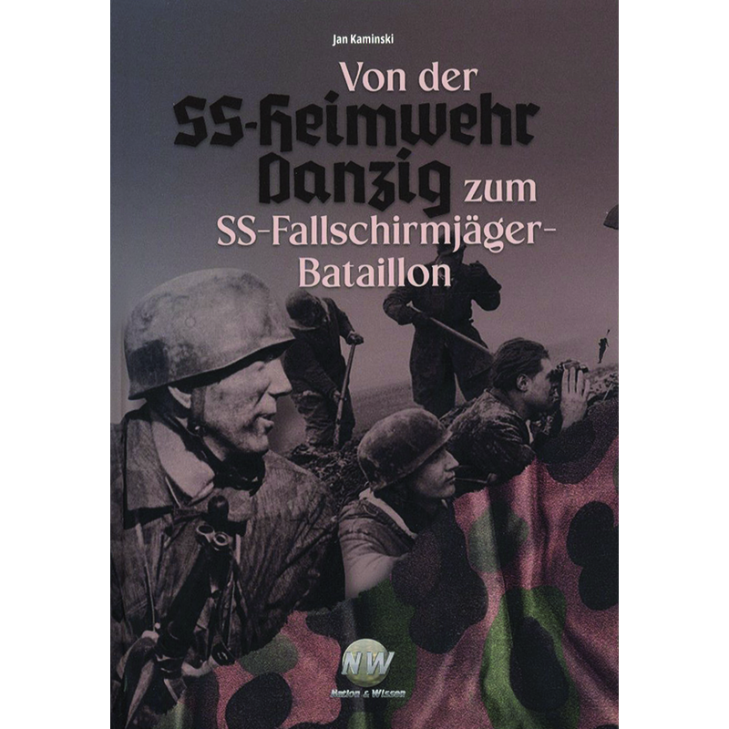 Von der SS-Heimwehr Danzig zum SS-Fallschirmjäger-Battaillon