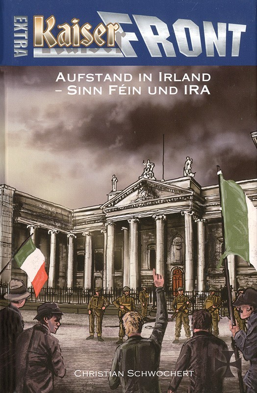 Kaiserfront Extra: Aufstand in Irland - Sinn Féin und IRA