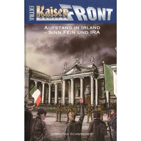 Kaiserfront Extra: Aufstand in Irland - Sinn Féin und IRA