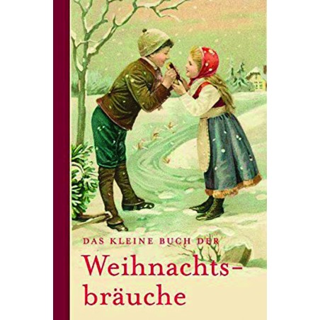 Das kleine Buch der Weihnachtsbräuche