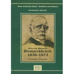Otto von Bismarck: Bismarckbriefe 1836-1872