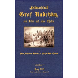 Feldmarschall Graf Radetzky. Sein Leben und seine Taten