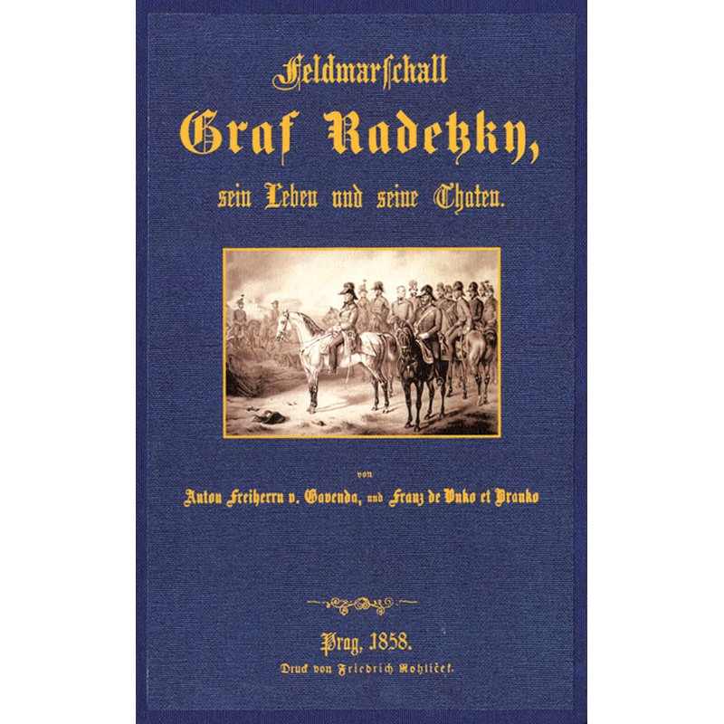 Feldmarschall Graf Radetzky. Sein Leben und seine Taten