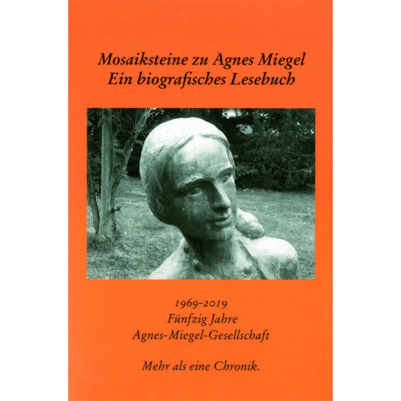 Mosaiksteine zu Agnes Miegel. Ein biografisches Lesebuch