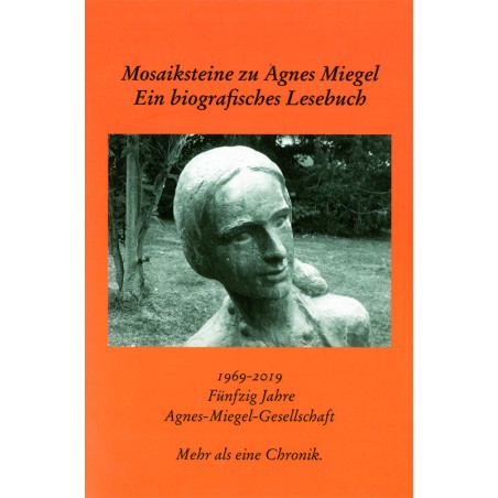 Mosaiksteine zu Agnes Miegel. Ein biografisches Lesebuch