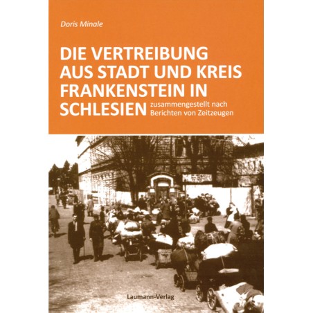 Die Vertreibung aus Stadt und Kreis Frankenstein in Schlesien