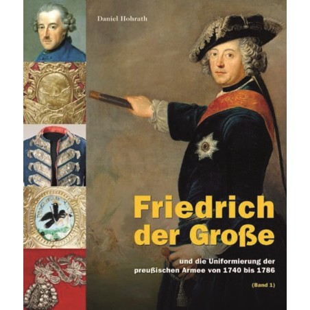Friedrich der Große und die Uniformierung der preußischen Armee