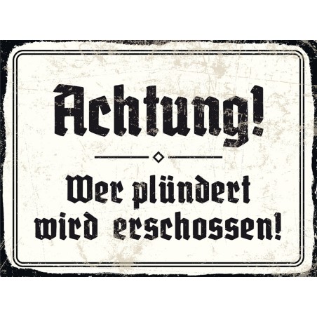 "Achtung! Wer plündert wird erschossen!"