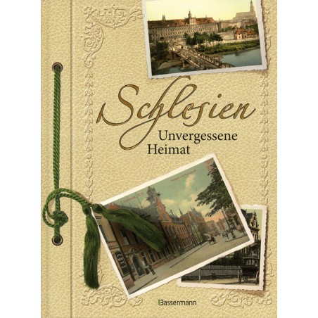 Schlesien - Unvergessene Heimat