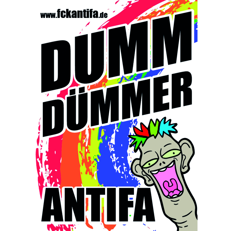 "Dumm, dümmer, Antifa"