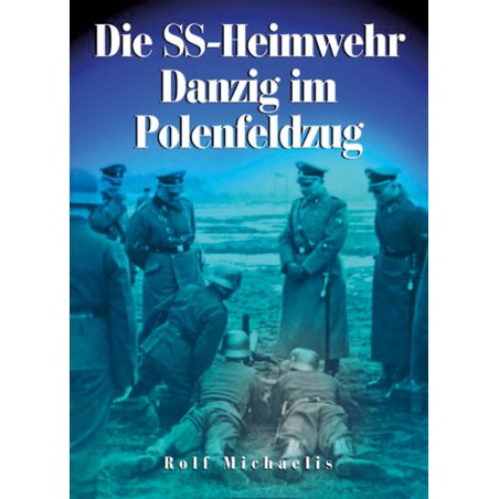 Die SS-Heimwehr Danzig im Polenfeldzug